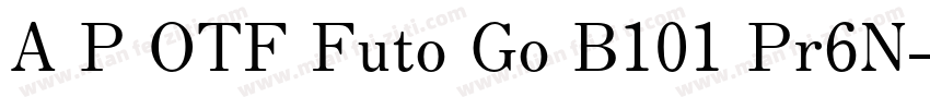 A P OTF Futo Go B101 Pr6N字体转换